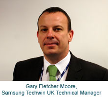 Gary Fletcher-Moore, UK Technical Manager, Samsung Techwin
