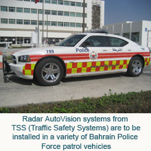 The new Radar AutoVision CCTV systems from Traffic Safety Systems are to be installed in a variety of Bahrain Police Force patrol vehicles to assist officers in their roads policing duties