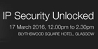 Maxxess and Life Safety Services to host IP Security Unlocked event in Glasgow