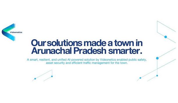 A town in Arunachal Pradesh becomes ‘Smart City' with Videonetics Solution