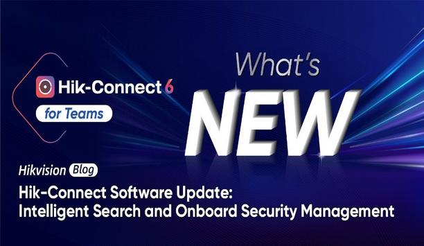 Hik-Connect 6 Software update: Intelligent search and onboard security management