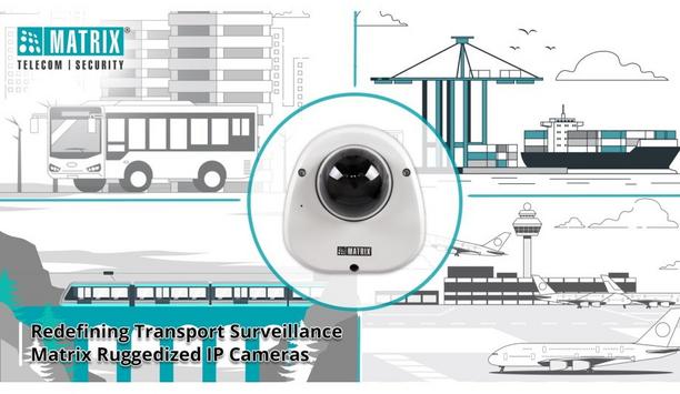 Matrix revolutionises transportation surveillance with the launch of Matrix Ruggedized Series IP Cameras
