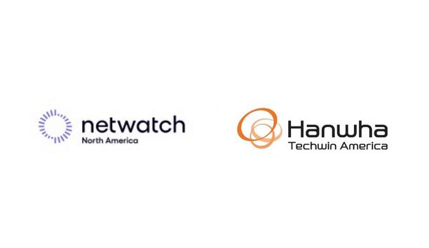 Netwatch North America announces technology integration with Hanwha Techwin America
