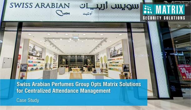 Swiss Arabian Perfumes Group opts Matrix solutions for centralised attendance management