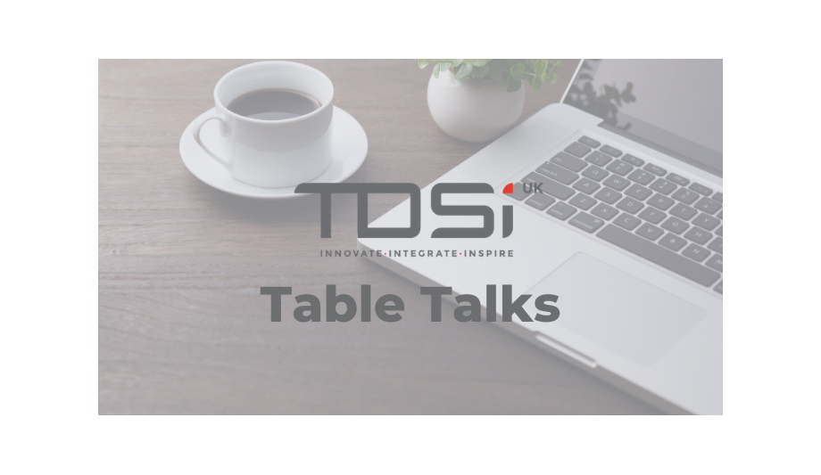 TDSi to continue hosting Table Talks sessions for its partners and end users during COVID-19 pandemic