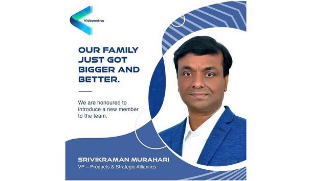 Videonetics appoints Srivikraman Murahari as Vice President – Products & Strategic Alliances