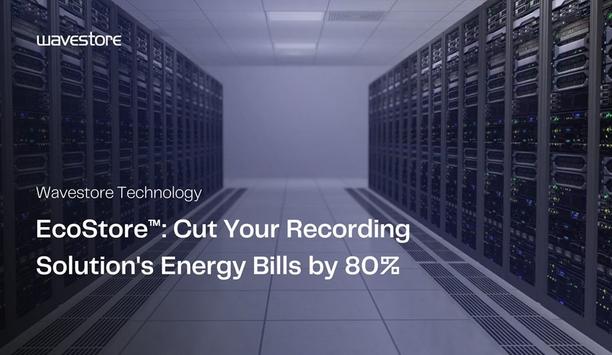 Wavestore Ecostore technology save 80% on video recording system's energy costs