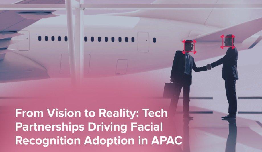 From vision to reality: Tech partnerships driving facial recognition adoption in APAC