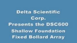 Delta Scientific Corporation DSC600 Shallow Foundation Fixed Bollard Array -K12 Crash test
