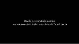 Surveon SCC Feature - How to merge multiple monitors to Display One Camera